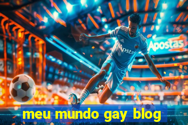 meu mundo gay blog